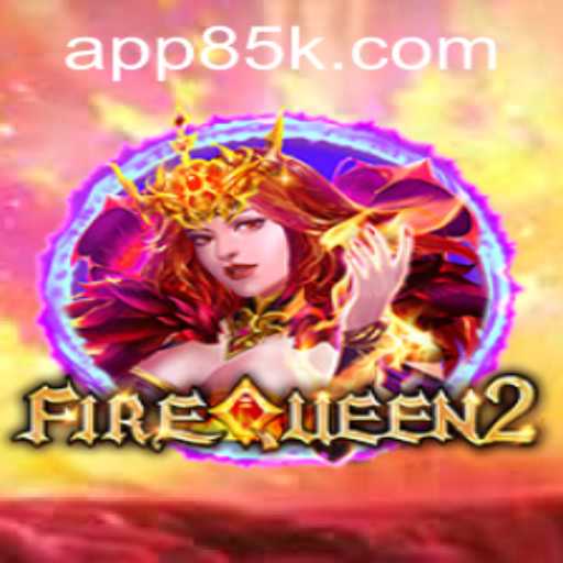 Discover the Thrilling World of FireQueen2: Dive into an Enchanting Gaming Experience